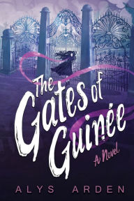 Download google books free pdf The Gates of Guinée (English literature) by Alys Arden 9780989757768 DJVU CHM