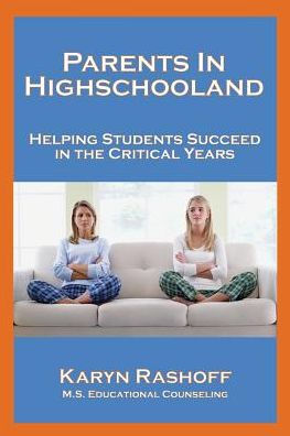 Parents Highschooland: Helping Students Succeed the Critical Years
