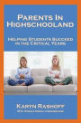 Parents in Highschooland: Helping Students Succeed in the Critical Years