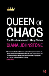 Download ebook free pdf format Queen of Chaos: The Misadventures of Hillary Clinton (English Edition) by Diana Johnstone