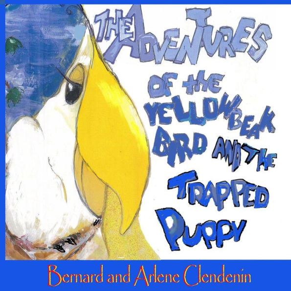 The Adventures of the Yellow Beak Bird and the Trapped Puppy