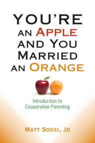 Title: You're an Apple and You Married an Orange, Author: Matthew Edward Sossi