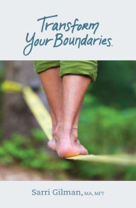 Title: Transform Your Boundaries, Author: Sarri Gilman