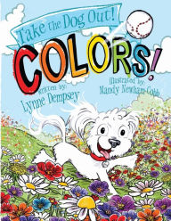 Title: Colors!: Take the Dog Out, Author: Lynne Dempsey