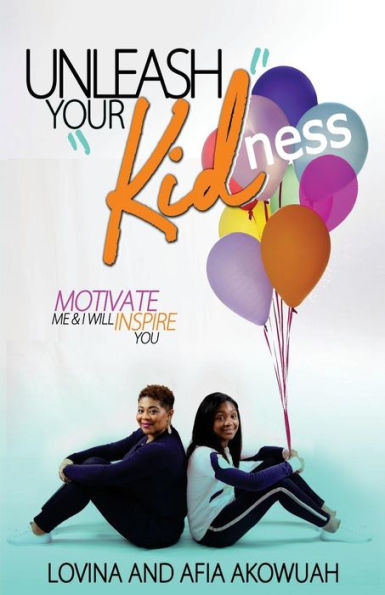 Unleash your KIDness: MOTIVATE me and I will INSPIRE you