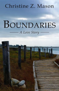 Title: Boundaries: A Love Story, Author: Christine Z. Mason