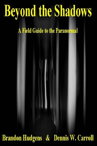 Beyond the Shadows: A Field Guide to the Paranormal