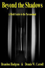 Beyond the Shadows: A Field Guide to the Paranormal