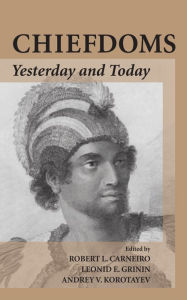 Title: Chiefdoms: Yesterday and Today, Author: Robert L. Carneiro