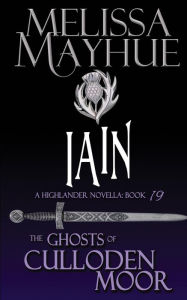 Title: Iain: A Highlander Romance, Author: Melissa Mayhue