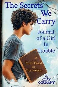 Title: The Secrets We Carry, Author: Clay Cormany