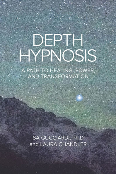 Depth Hypnosis: A Path to Healing, Power, and Transformation