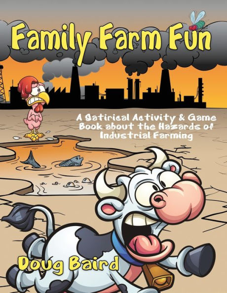 Family Farm Fun: A Satirical Activity & Game Book about the Hazards of Industrial Farming