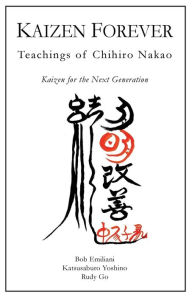 Title: Kaizen Forever: Teachings of Chihiro Nakao, Author: Bob Emiliani