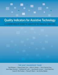 Title: Quality Indicators for Assistive Technology: A Comprehensive Guide to Assistive Technology Services, Author: Gayl Bowser
