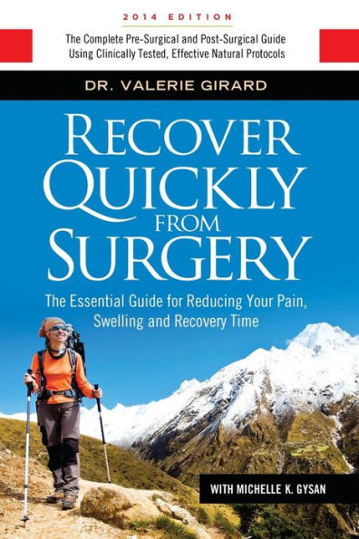 Recover Quickly From Surgery: The Essential Guide for Reducing Your Pain, Swelling and Recovery Time Naturally