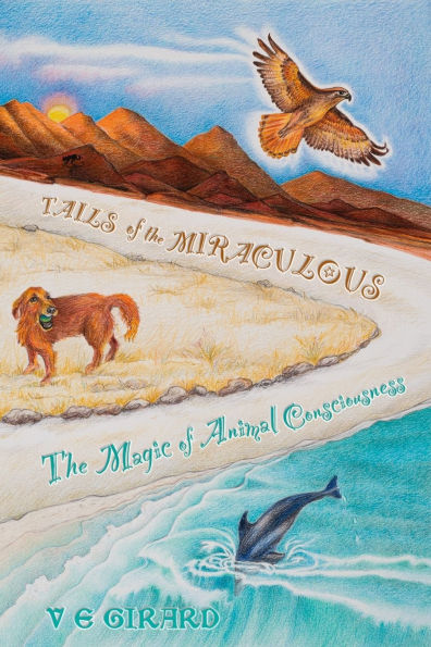 Tails of the Miraculous: : The Magic of Animal Consciousness