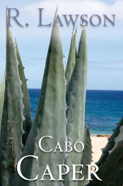 Cabo Caper: (The CIA International Thriller Series Part 1)