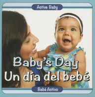 Title: Baby's Day/Un dia del bebe, Author: Editor