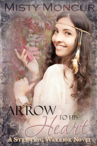 Title: Arrow to His Heart, Author: Misty Moncur