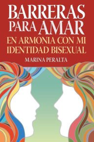 Title: Barreras Para Amar: En Armonia con Mi Identidad Bisexual, Author: Marina Peralta