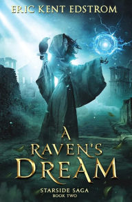 Title: A Raven's Dream, Author: Eric Kent Edstrom
