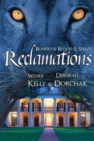 Title: Bonds of Blood & Spirit: Reclamations, Author: Wendi Kelly