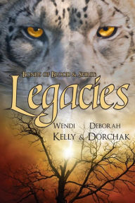 Title: Bonds of Blood & Spirit: Legacies, Author: Wendi Kelly