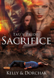 Title: Tau's Pride: Sacrifice, Author: Wendi Kelly