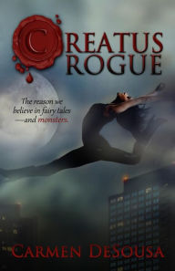 Title: Creatus Rogue, Author: Carmen DeSousa