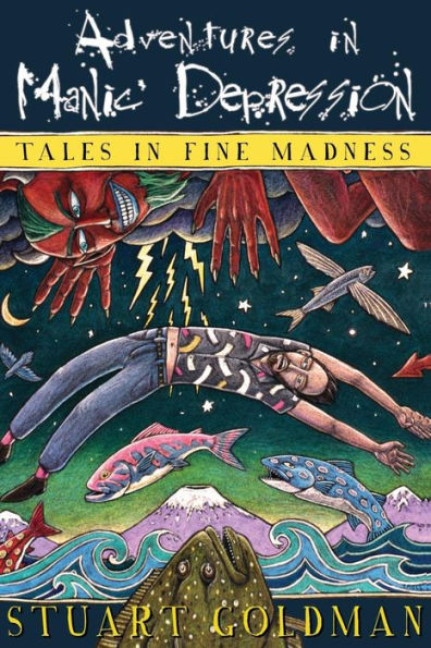 Adventures Manic Depression: Tales Fine Madness