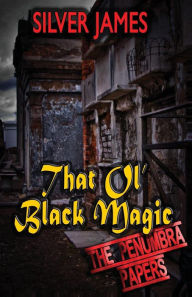 Title: That Ol' Black Magic, Author: Silver James