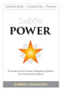 Subtle POWER: A Guide to the Human Operating System for Intentional Leaders