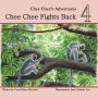 Chee Chee Fights Back: Chee Chee's Adventures Book 4