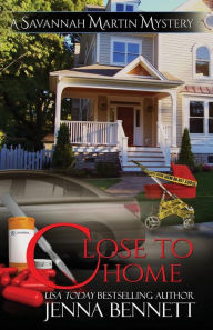 Title: Close to Home: A Savannah Martin Novel, Author: Jenna Bennett