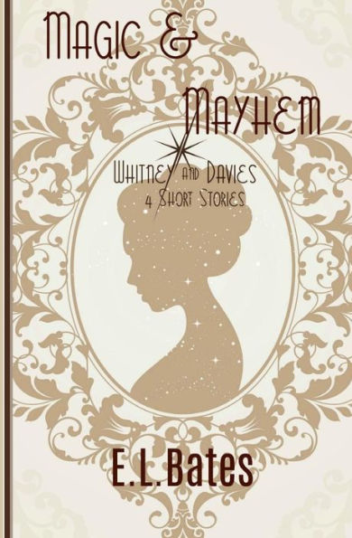 Magic & Mayhem: 4 Whitney & Davies Short Stories