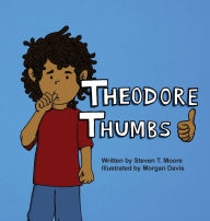 Title: Theodore Thumbs, Author: Steven T Moore