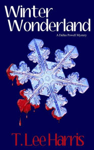 Title: Winter Wonderland: A Dallas Powell Mystery, Author: T. Lee Harris