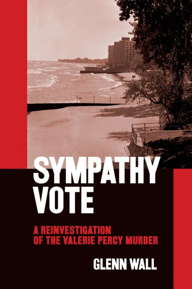 Sympathy Vote: a Reinvestigation of the Valerie Percy Murder: