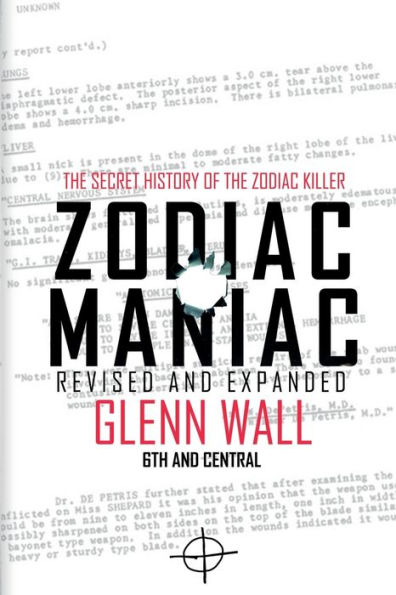 Zodiac Maniac: The Secret History of the Zodiac Killer