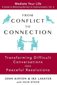 Title: From Conflict to Connection: Transforming Difficult Conversations into Peaceful Resolutions, Author: John Kinyon