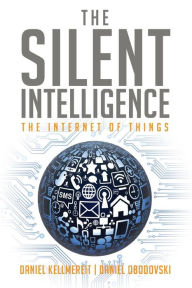 Title: The Silent Intelligence: The Internet of Things, Author: Daniel Obodovski
