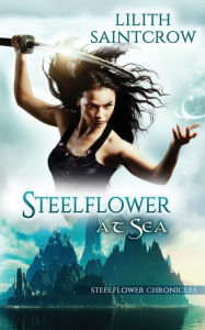Title: Steelflower at Sea, Author: Lilith Saintcrow