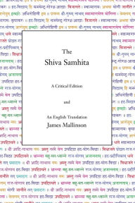 Title: The Shiva Samhita: A Critical Edition and an English Translation, Author: James Mallinson