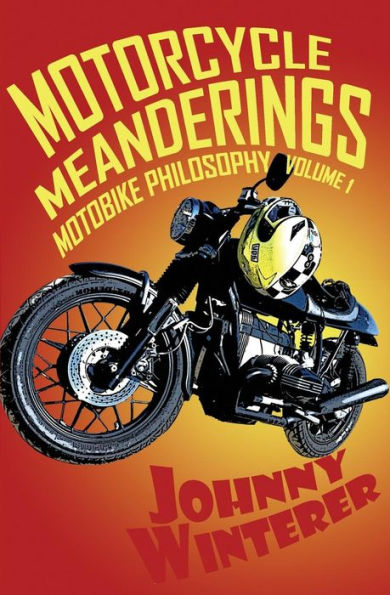 Motorcycle Meanderings: 25 Motorbike Essays Strictly for the Bathroom