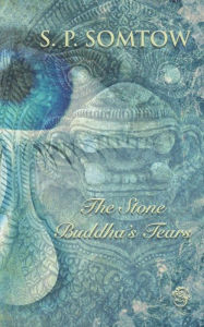 Title: The Stone Buddha's Tears, Author: S P Somtow