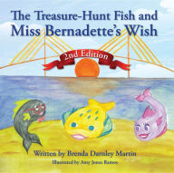 Title: The Treasure-Hunt Fish and Miss Bernadette's Wish, Author: Brenda D Martin