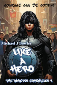 Title: Like A Hero, Author: Michael J Bowler