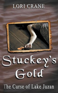 Title: Stuckey's Gold: The Curse of Lake Juzan, Author: Lori Crane