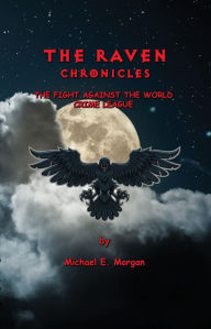 Title: The Raven Chronicles: The Fight Against the World Crime League, Author: Michael E Morgan